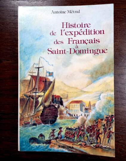 Histoire de l'expédition des Français à Saint-Domingue - sous le consulat de Napoléon Bonaparte (1802-1803) 
