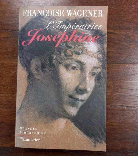 L'imperatrice Joséphine. Françoise Wagener . ANCIEN PRIX: 13 €