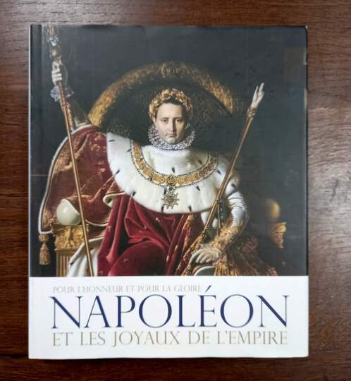 Pour l'honneur et pour la gloire. Napoléon et les joyaux de l'Empire