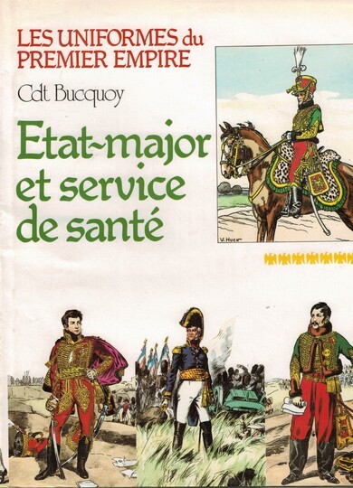 Les uniformes du premier empire, du commandant Bucquoy : État-major et service de santé . Sans jaquette