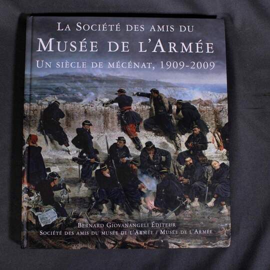 La Société des Amis du Musée des Armées, un siècle de mécénat 1909- 2009