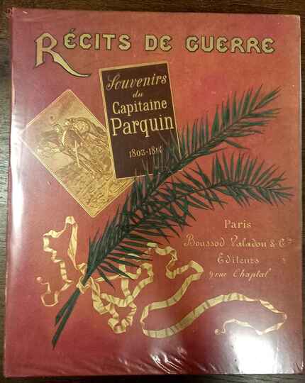 Souvenirs du capitaine Parquin 1803 -1814. Boussod Valadon 1892. 