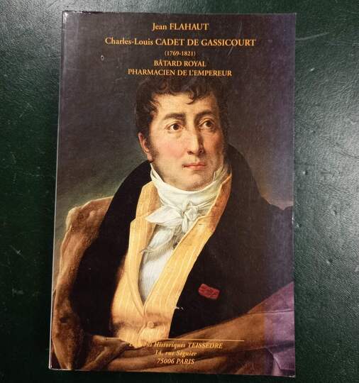 Jean Flahaut. Charles Louis Cadet de Gassicourt (1769-1821), bâtard royal, pharmacien de l'Empereur