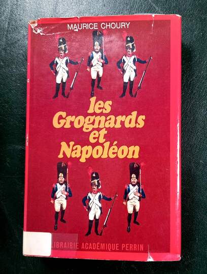 Les Grognards et Napoléon - Maurice Choury 