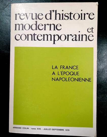 La France à l'époque napoléonienne - Revue d'histoire moderne et contemporaine .