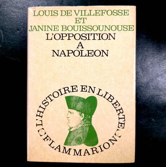 L'opposition à Napoléon. Relié. 1969. de VILLEFOSSE LOUIS et JANINE BOUISSOUNOUSE