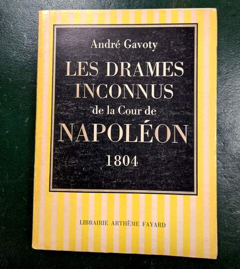Les drames inconnus de la cour de Napoléon. André Gavoty