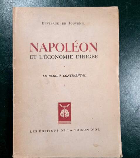 Napoléon et l'économie dirigée. Bertrand de Jouvenel