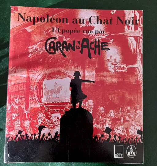 Napoléon au Chat Noir. L'Épopée vue par Caran d'Ache