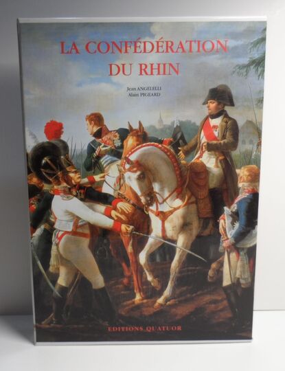 La confédération du Rhin, Éditions quatuor. Numéroté/1200.  