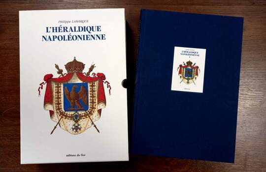 L'heraldique napoléonienne. Philippe Lamarque. Éditions du Gui. Numéroté 264/500. 