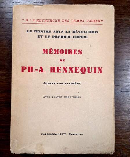 Mémoires de P.H. Hennequin. Un peintre sous la Revolution et le premier empire. Calmann-Lévy