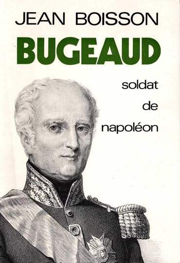 Bugeaud - Soldat de Napoléon.