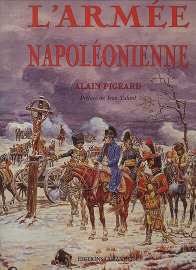 L'armée Napoléonienne par Alain Pigeard, éditions Curandera, numéroté 1247/1450 . Rare! Dédicace de l'auteur.