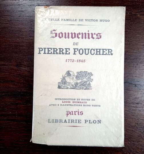 Souvenirs de Pierre Fouché 1772-1845. La belle famille de Victor Hugo