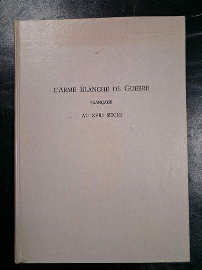 BOTTET. L'arme blanche de guerre française au XVIII ème siècle . Réédition de 1976